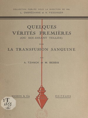 cover image of Quelques vérités premières, ou soi-disant telles, sur la transfusion sanguine